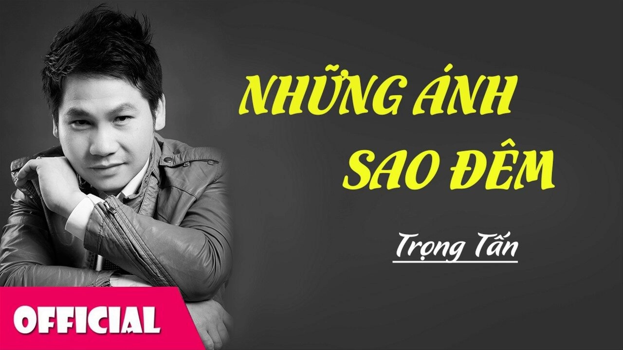Những Ánh Sao Đêm​​ - Trọng Tấn | Lời bài hát, hợp âm, MV