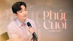Phút Cuối​​ - Hoàng Dũng | Lời bài hát, hợp âm, MV