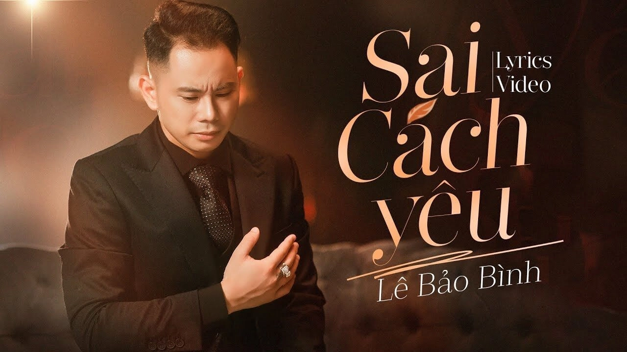 Sai cách yêu​​ - Lê Bảo Bình | Lời bài hát, hợp âm, MV
