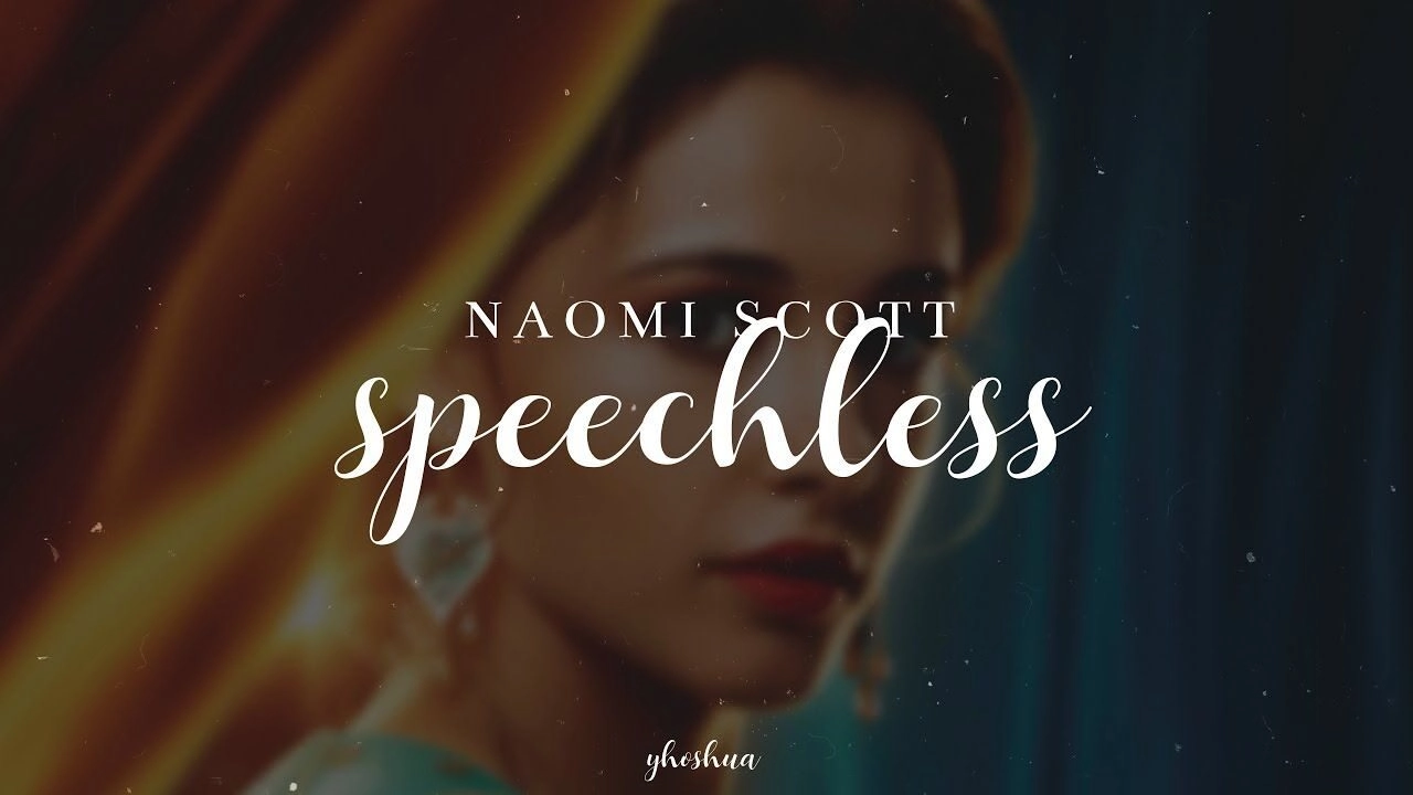 Speechless​​ - Naomi Scott | Lời bài hát, hợp âm, MV