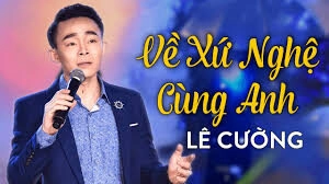 Về Xứ Nghệ Cùng Anh​​ - Lê Cường | Lời bài hát, hợp âm, MV