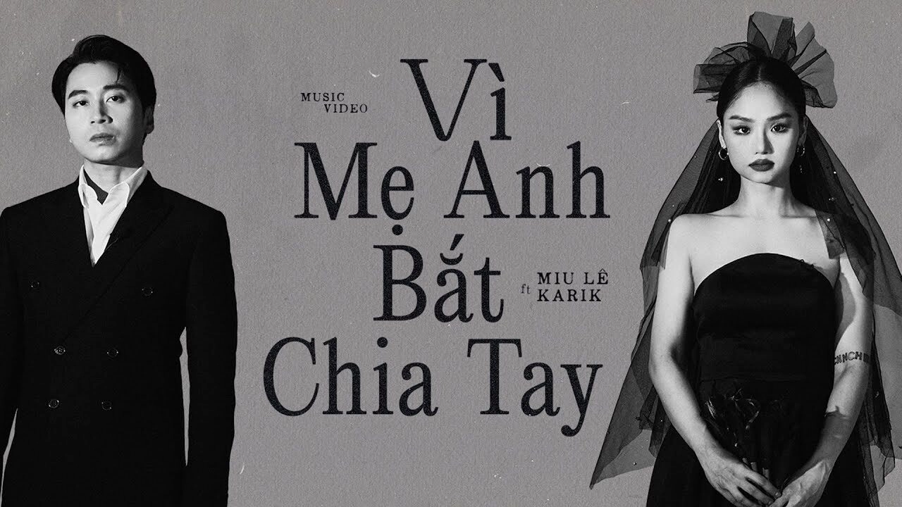 Vì Mẹ Anh Bắt Chia Tay​​ - Miu Lê, Karik, Châu Đăng Khoa | Lời bài hát, hợp âm, MV