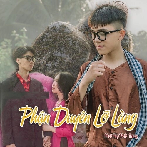 Phận Duyên Lỡ Làng​​ - Phát Huy T4, Truzg | Lời bài hát, hợp âm, MV