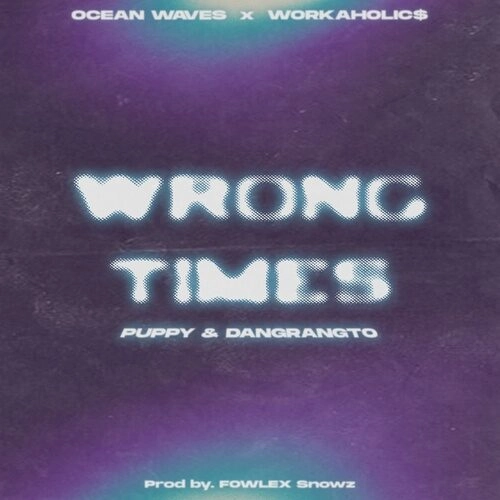 Wrong Times​​ - Dangrangto, puppy | Lời bài hát, hợp âm, MV