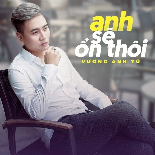Anh sẽ ổn thôi - Vương Anh Tú | Lời bài hát, hợp âm, MV
