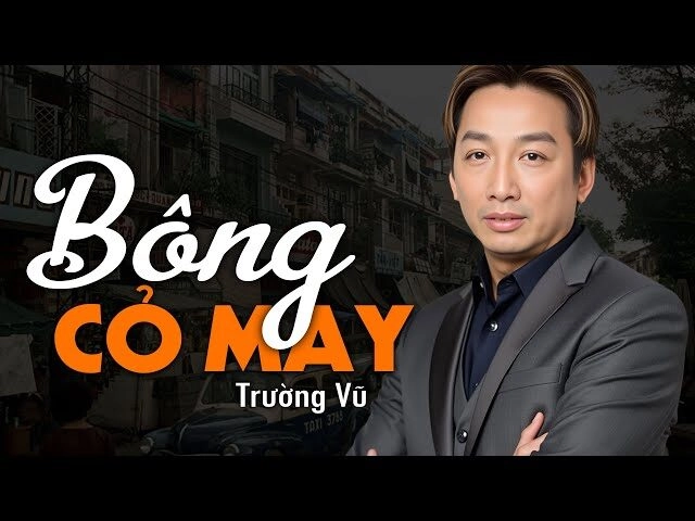 Bông cỏ may​​ - Trường Vũ | Lời bài hát, hợp âm, MV