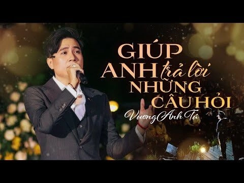 Giúp Anh Trả Lời Những Câu Hỏi - Vương Anh Tú | Lời bài hát, hợp âm, MV