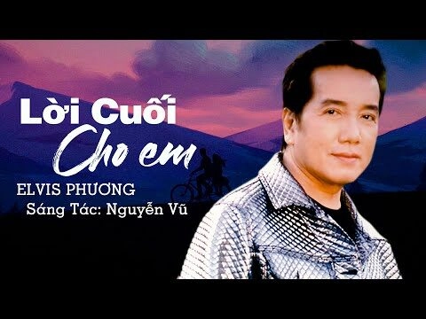 Lời Cuối Cho Em - Elvis Phương | Lời bài hát, hợp âm, MV