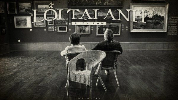 Lỗi Tại Anh - Alex Lam | Lời bài hát, hợp âm, MV