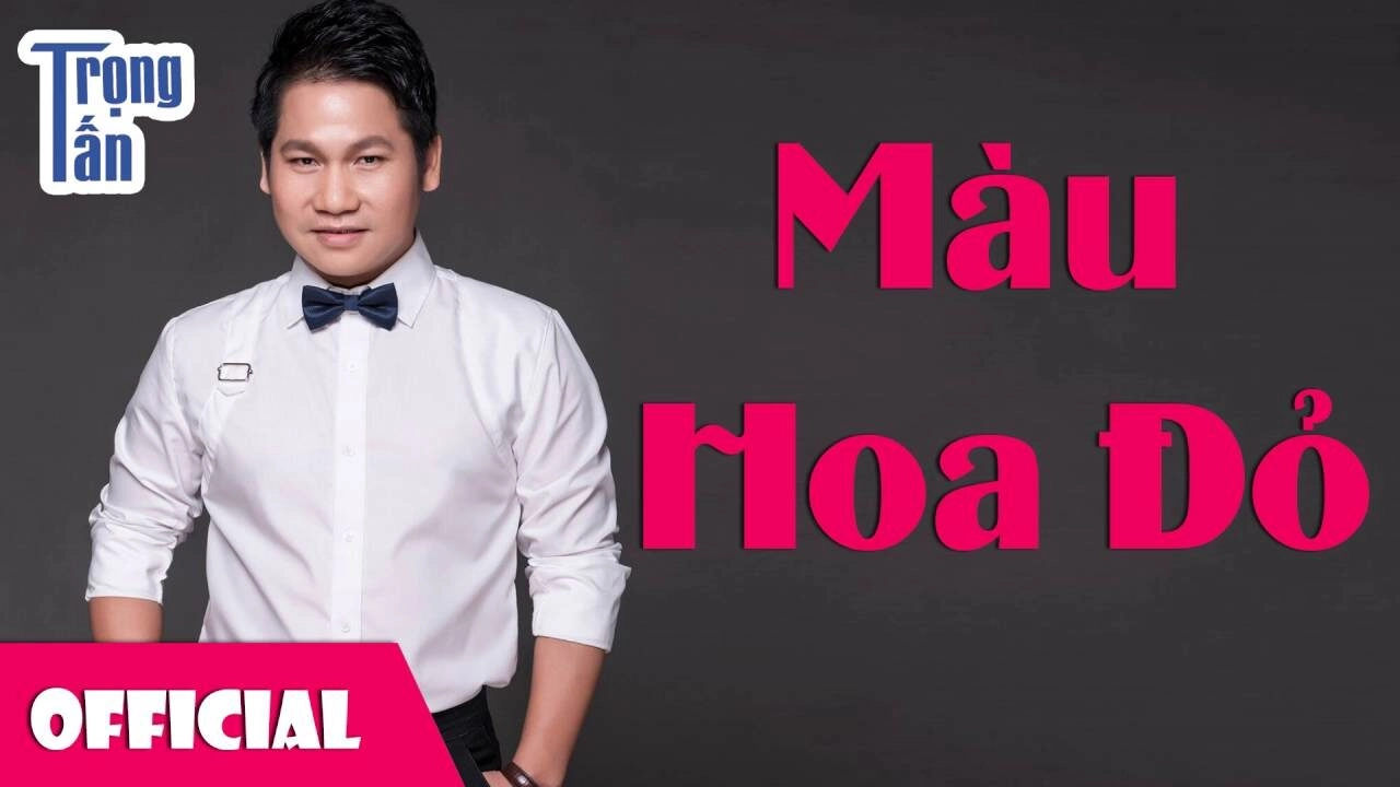 Màu hoa đỏ​​ - Trọng Tấn | Lời bài hát, hợp âm, MV