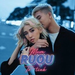 Mượn Rượu Tỏ Tình – BigDaddy & Emily | Lời bài hát, hợp âm, MV