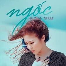 Ngốc - Hương Tràm | Lời bài hát, hợp âm, MV