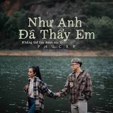 Như Anh Đã Thấy Em - PhucXP, Freak D | Lời bài hát, hợp âm, MV
