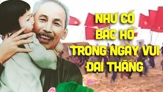 Như Có Bác Hồ Trong Ngày Vui Đại Thắng - V.A | Lời bài hát, hợp âm, MV