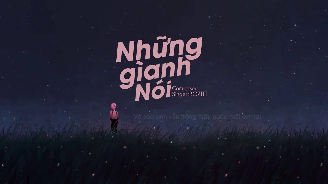 Những Gì Anh Nói - Bozitt | Lời bài hát, hợp âm, MV