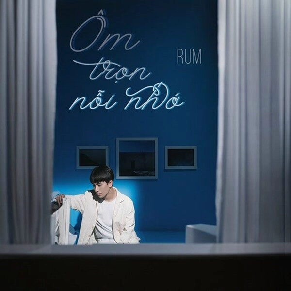 Ôm Trọn Nỗi Nhớ - Rum | Lời bài hát, hợp âm, MV