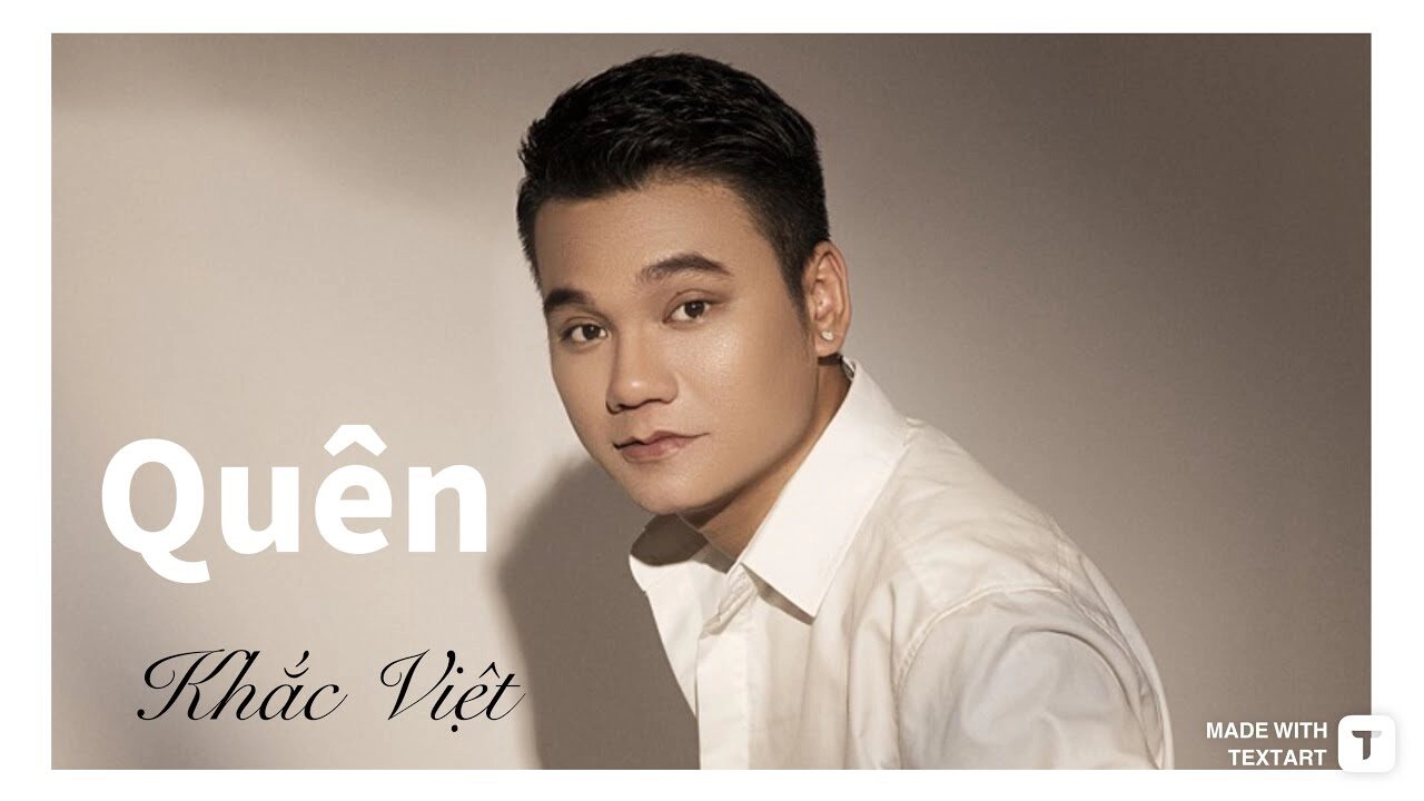 Quên - Khắc Việt | Lời bài hát, hợp âm, MV