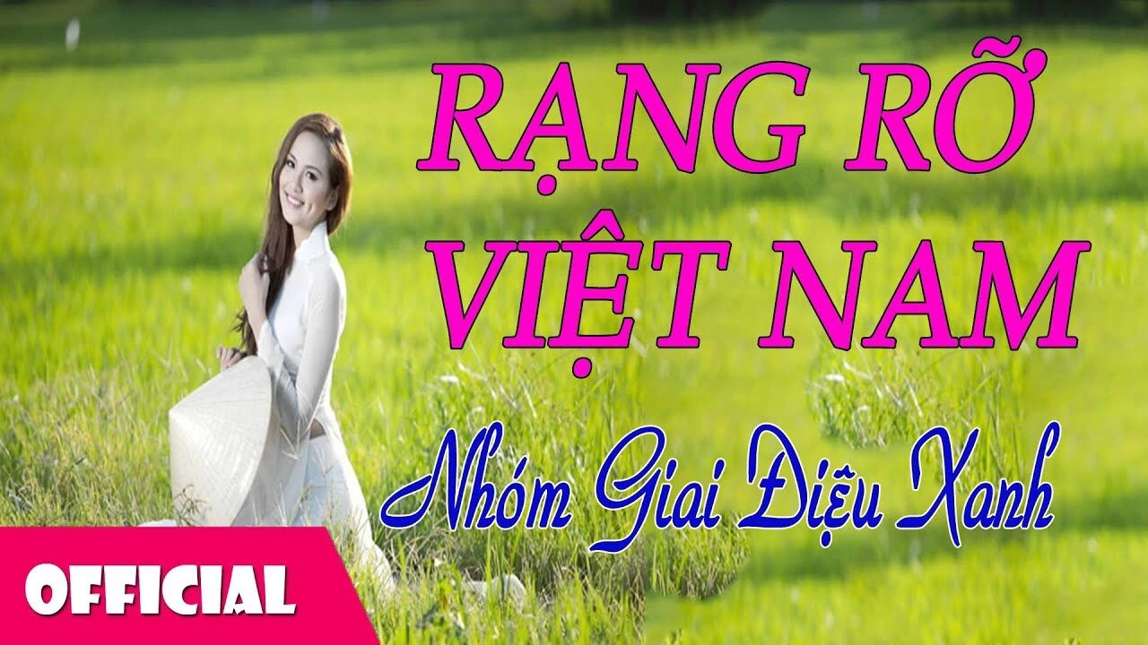 Rạng rỡ Việt Nam (Quang Vinh) - Nhóm Giai Điệu Xanh | Lời bài hát, hợp âm, MV