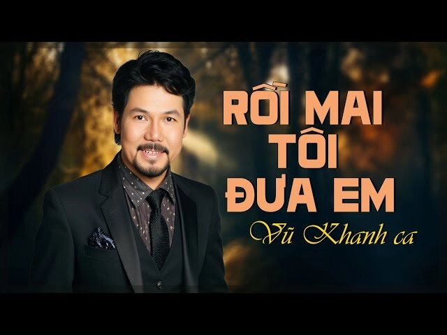 Rồi mai tôi đưa em - Vũ Khanh | Lời bài hát, hợp âm, MV