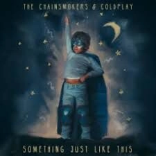 Something Just Like This - THE CHAINSMOKERS, COLDPLAY | Lời bài hát, hợp âm, MV