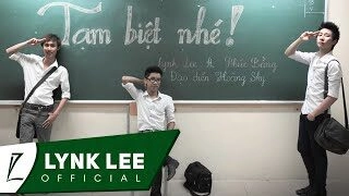 Tạm Biệt Nhé - Lynk Lee, Phúc Bằng | Lời bài hát, hợp âm, MV