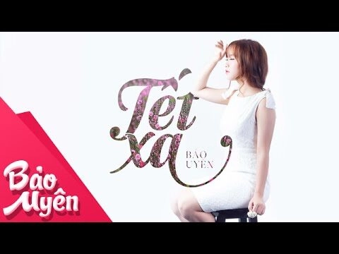 Tết Xa - Bảo Uyên | Lời bài hát, hợp âm, MV