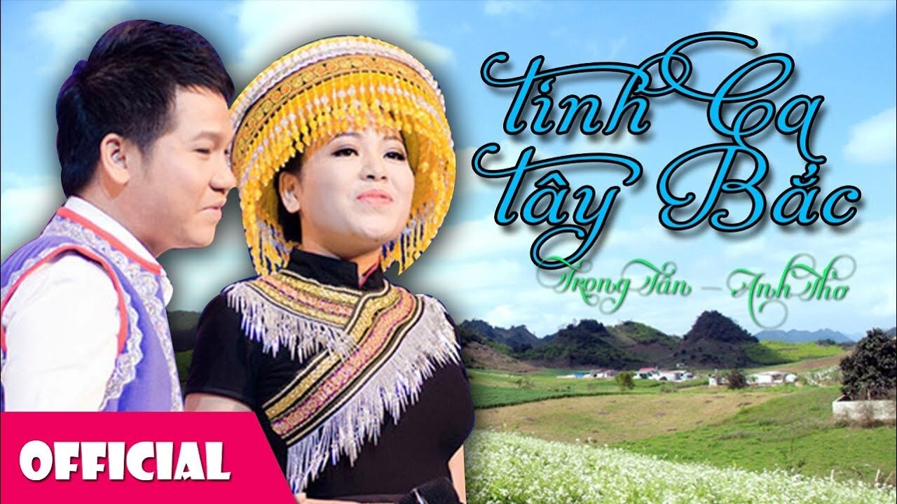 Tình ca Tây Bắc​​ - Trọng Tấn, Trang Anh Thơ | Lời bài hát, hợp âm, MV