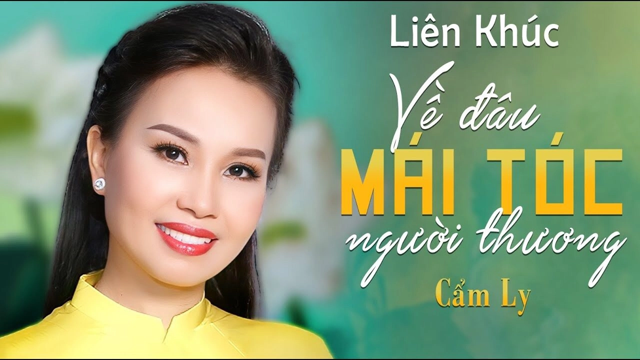 Về Đâu Mái Tóc Người Thương​​ - Cẩm Ly | Lời bài hát, hợp âm, MV