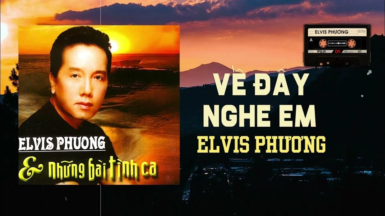 Về Đây Nghe Em​​ - Elvis Phương | Lời bài hát, hợp âm, MV