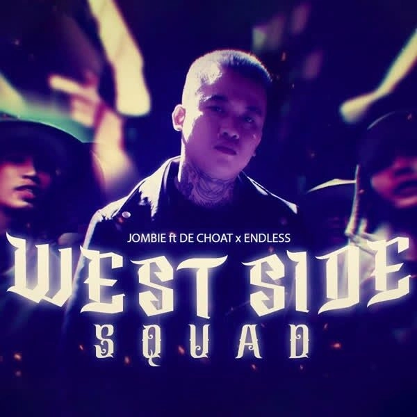 Westside Squad - Jombie, Dế Choắt (DC), Endless | Lời bài hát, hợp âm, MV