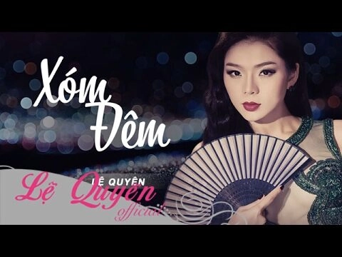 Xóm Đêm - Lệ Quyên | Lời bài hát, hợp âm, MV