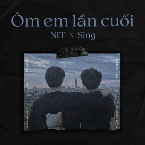 Ôm Em Lần Cuối - NIT, Sing | Lời bài hát, hợp âm, MV