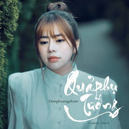 Quả Phụ Tướng - Dunghoangpham | Lời bài hát, hợp âm, MV