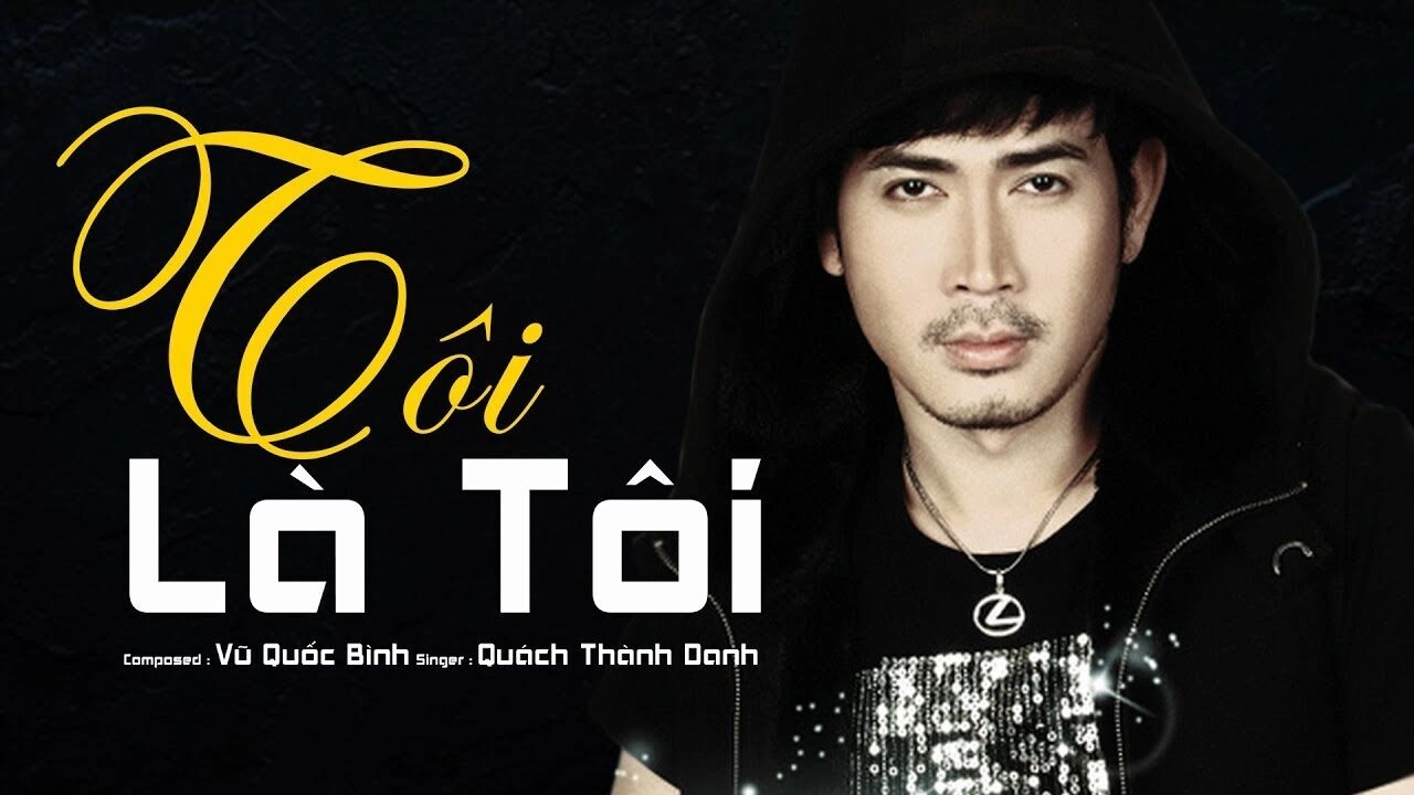 Tôi là tôi 1 - Quách Thành Danh | Lời bài hát, hợp âm, MV