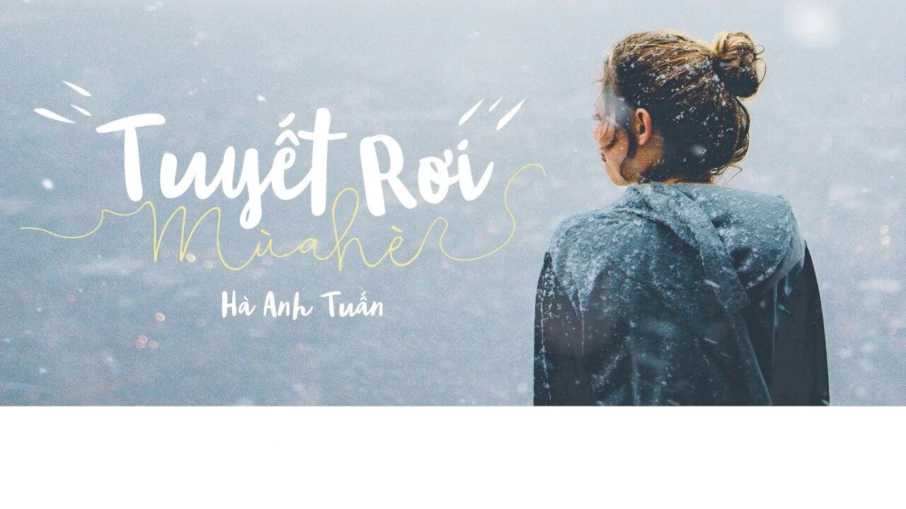 Tuyết Rơi Mùa Hè – Hà Anh Tuấn | Lời bài hát, hợp âm, MV