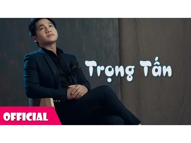 Vòng Tay Cầu Hôn – Trọng Tấn | Lời bài hát, hợp âm, MV