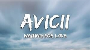 Waiting For Love ​​ –  AVICII | Lời bài hát, hợp âm, MV