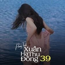 Xuân Hạ Thu Đông 39 – Phương Thanh | Lời bài hát, hợp âm, MV