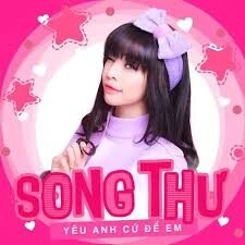 Yêu Anh Cứ Để Em - Song Thư | Lời bài hát, hợp âm, MV
