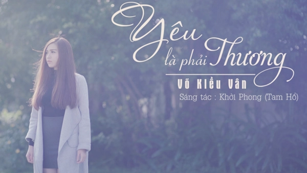 Yêu Là Phải Thương – Võ Kiều Vân | Lời bài hát, hợp âm, MV